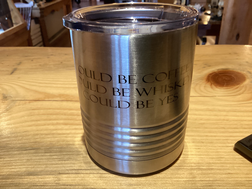 Could Be… 10ozTumbler